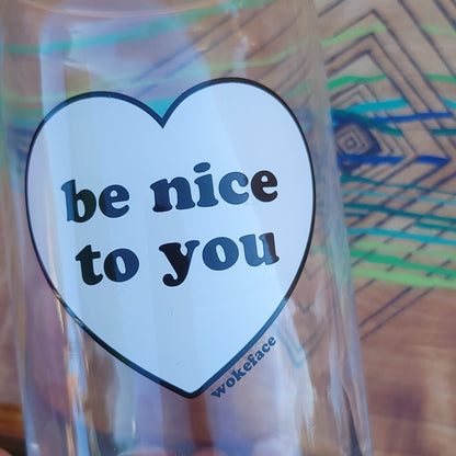 Be Nice To You Drinking Glass- Black/White